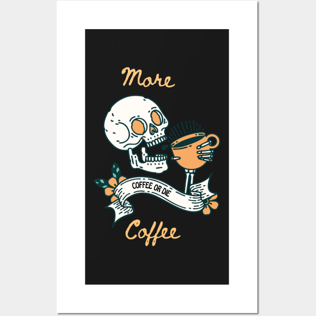 Coffee or die Wall Art by AbrasiveApparel